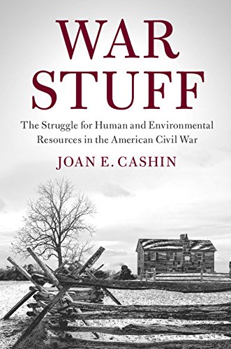 War Stuff: The Struggle for Human and Environmental Resources in the American Civil War (Cambridge Studies on the American South)