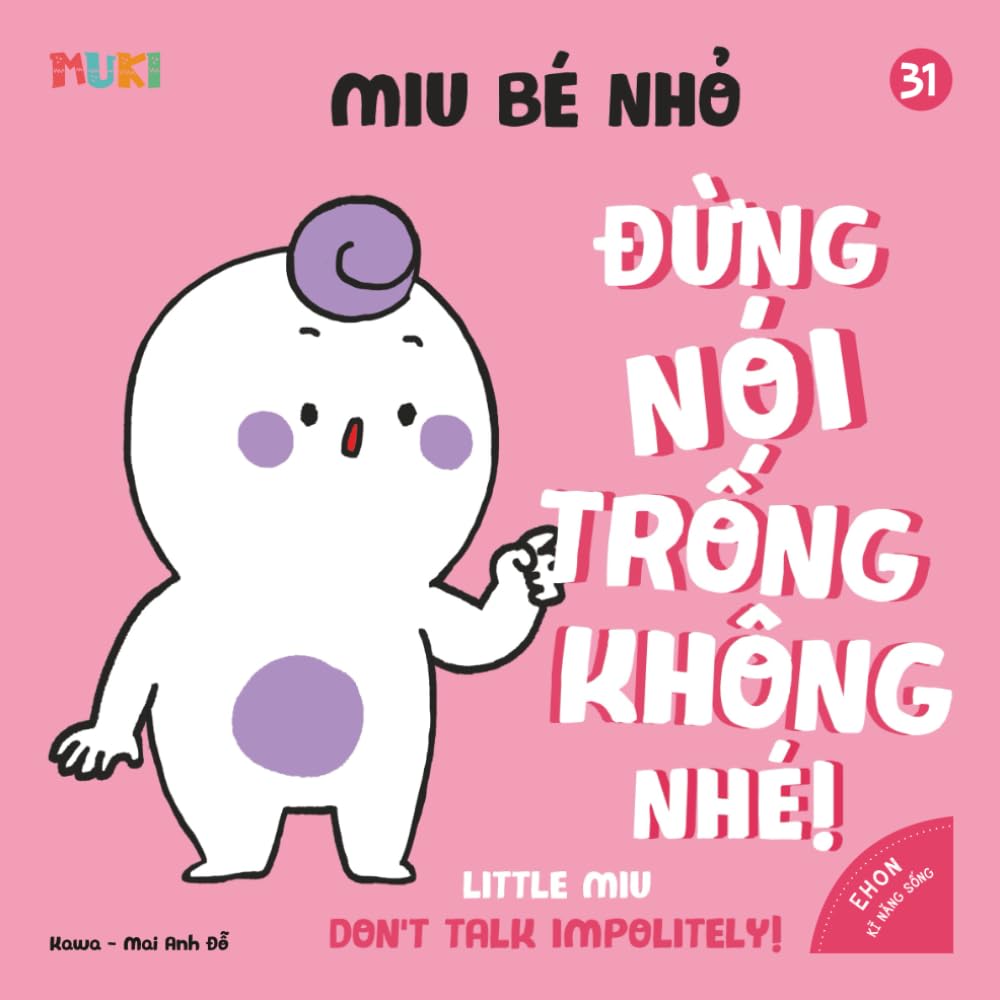 Little Miu, Don't Talk Impolitely!: A Bilingual Vietnamese-English Children's Book on Good Manners, Polite Communication, and Teaching Toddlers to ... Miu Miu - Bilingual Vietnamese-English)