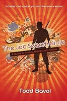 The Job Search Ninja: A Guide to Finding Hidden Jobs Online 1439236054 Book Cover