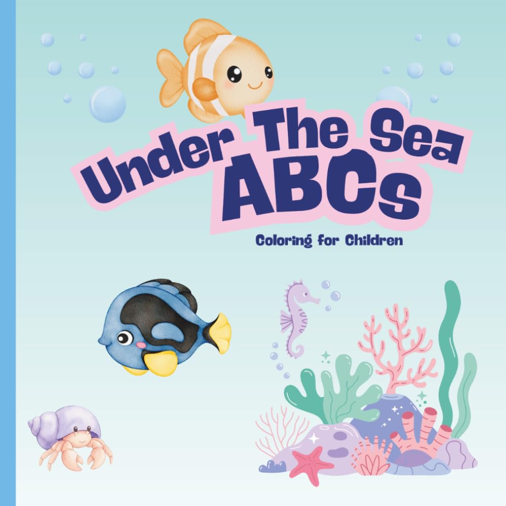 Under The Sea ABCs Coloring Book For Children: Educational Coloring Pages with Sea Animals and Alphabet for Preschool Children Ages 3-5