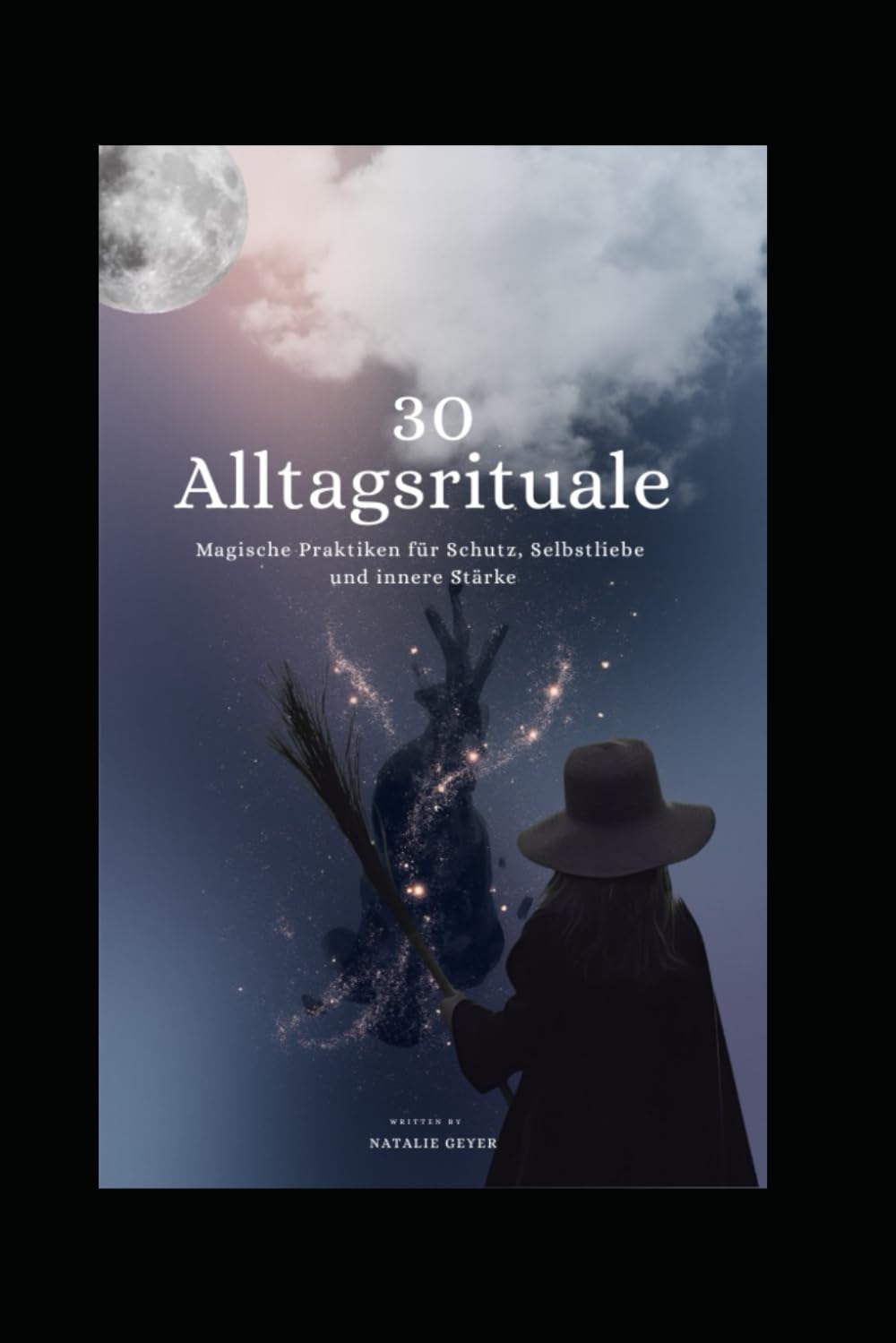 30 Alltagsrituale: Magische Praktiken für Schutz, Selbstliebe und innere Stärke
