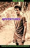 Adventures: A young man's year of finding real world experience