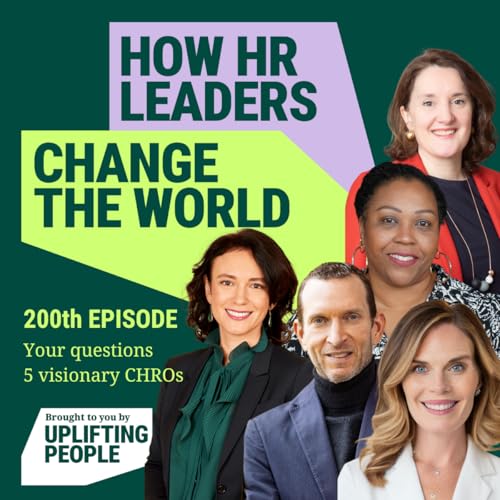 Page de couverture de Episode 200: Future-Ready Leadership & AI Empowerment - Celebrating 200 Episodes of HR Impact with 5 Trailblazing CHROs