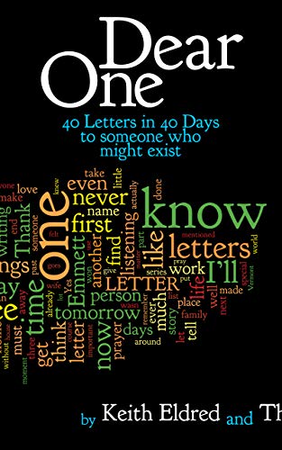 Dear One: 40 Letters in 40 Days to Someone Who Might Exist by [Keith Eldred, Dear One]