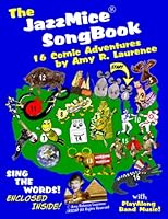 The JazzMice®️ Songbook: 16 Comic Adventures by Amy Rebecca Laurence 1093773421 Book Cover