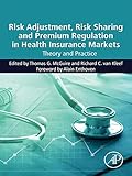 Risk Adjustment, Risk Sharing and Premium Regulation in Health Insurance Markets: Theory and...