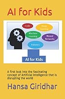 AI for Kids: A first look into the fascinating concept of Artificial Intelligence that is disrupting the world 1089908008 Book Cover