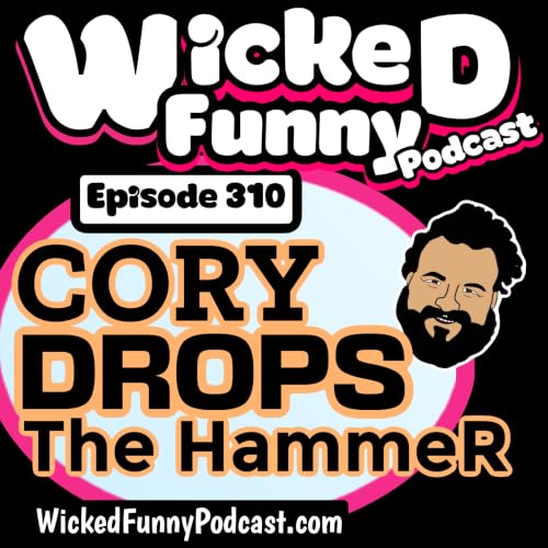 Episode 310: Cory Drops the Hammer