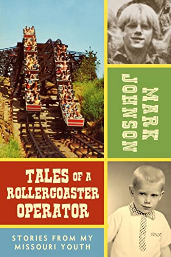 Tales of a Rollercoaster Operator: Stories from My Missouri Youth
