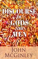 Discourse of Gods and Men: Poems by John McGinley 1956150625 Book Cover