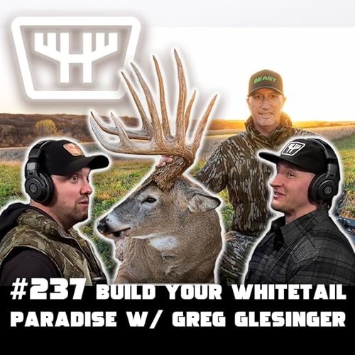 Build Your Whitetail Paradise w/ Greg Glesinger | HUNTR Podcast #237 Podcast Por arte de portada
