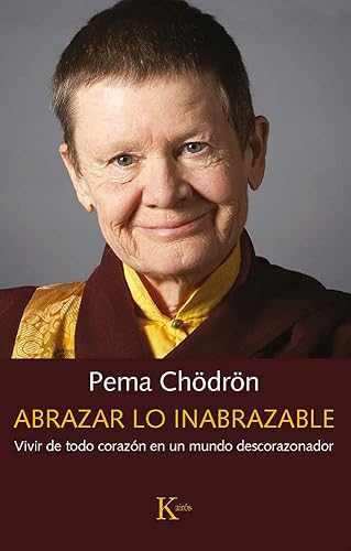 Abrazar lo inabrazable: Vivir de todo corazón en un mundo descorazonador (Sabiduría perenne)