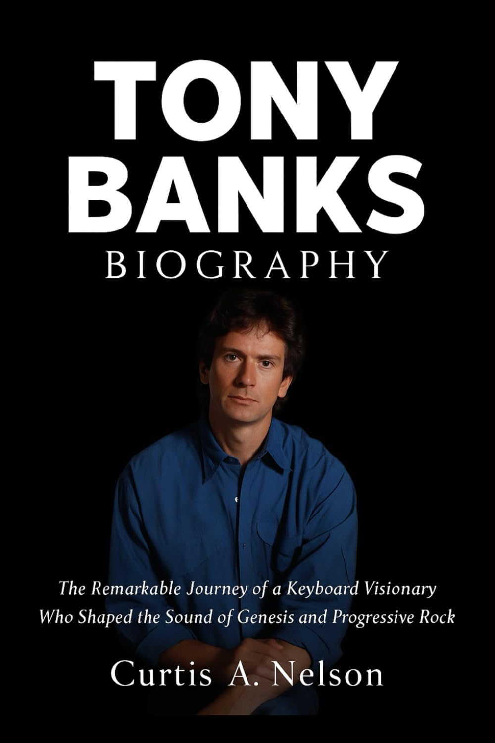Tony Banks Biography: The Remarkable Journey of a Keyboard Visionary Who Shaped the Sound of Genesis and Progressive Rock
