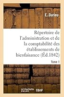 Ra(c)Pertoire de L'Administration Et de La Comptabilita(c) Des A(c)Tablissements T. 1 201341370X Book Cover
