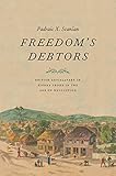 Freedom's Debtors: British Antislavery in Sierra Leone in the Age of Revolution (The Lewis Walpole...