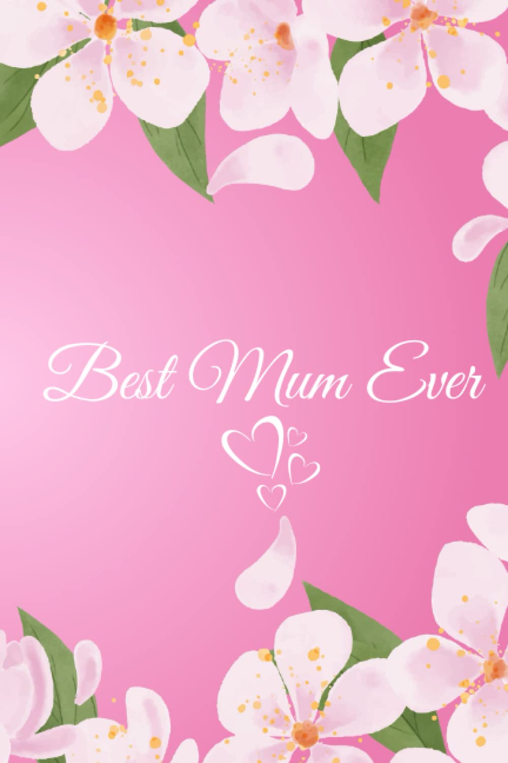 Best Mum Ever Notebook: 120 page lined notebook, gift for mothers day