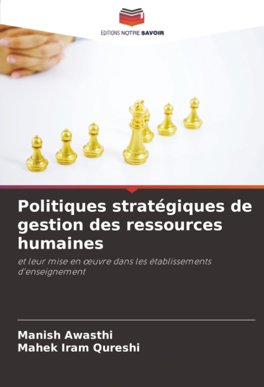 Politiques stratégiques de gestion des ressources humaines: et leur mise en œuvre dans les établissements d'enseignement