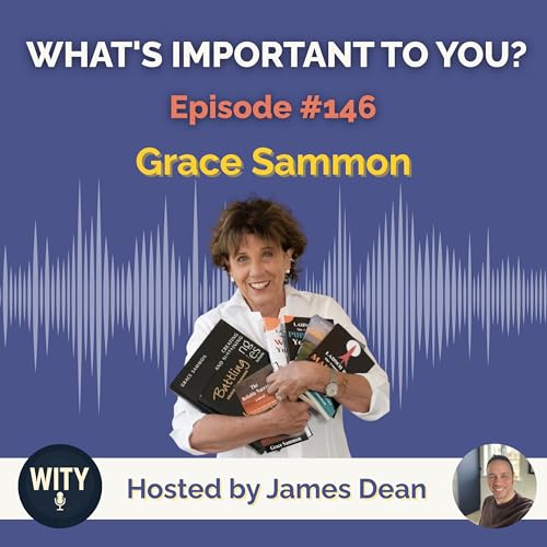 #146 - What&rsquo;s Important To Grace Sammon &ndash; Authenticity, Storytelling & Finding Your Voice