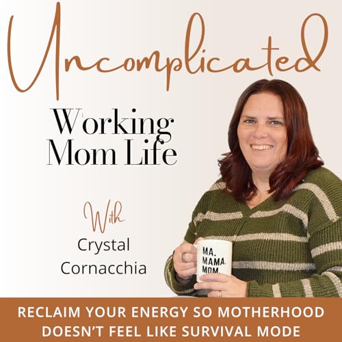 Uncomplicated Working Mom Life| Burnout, Overwhelm, Mental Load, Exhaustion & Nervous System Reset cover art