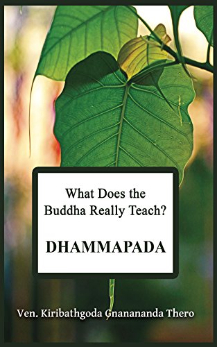 What Does the Buddha Really Teach? (DHAMMAPADA)