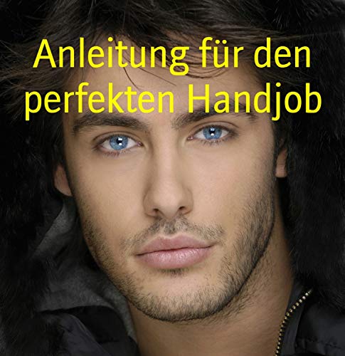 Wie Bringe Ich Sie Dazu Mir Einen Runterzuholen Anleitung für den perfekten Handjob: - So holst Du ihm einen runter