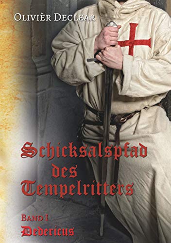 Dedericus: Schicksalspfad des Tempelritters