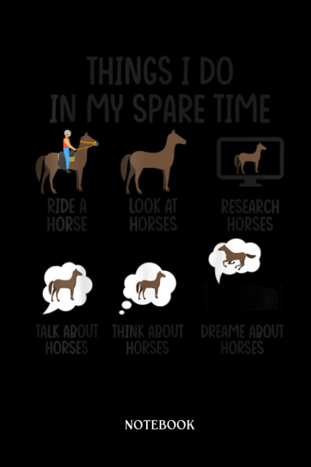 Horse Notebook: Things I Do In My Spare Ti'Me Horse Riding, Horse Lover |College Ruled Writer'S Notebook Or Journal For School / Work / Journaling | 120 Pages, 6X9 Inches| Gift For Horse Lovers