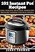 101 Instant Pot Recipes : Easy, Healthy, Delicious, Hands-Off Pressure Cooking For Busy People
