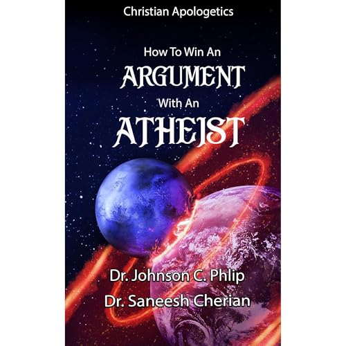 How To Win An Argument With An Atheist by Dr. Johnson C. Philip, Dr. Saneesh Cherian episode artwork