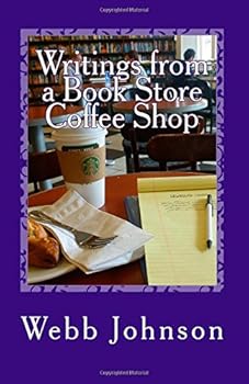 Paperback Writings from a Book Store Coffee Shop: 17 Stories written at Barnes and Noble, Booksellers Book