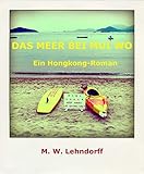  Das Meer bei Mui Wo: Ein Hongkong-Roman