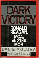 Dark Victory: Ronald Reagan, MCA, And The Mob 0670809039 Book Cover