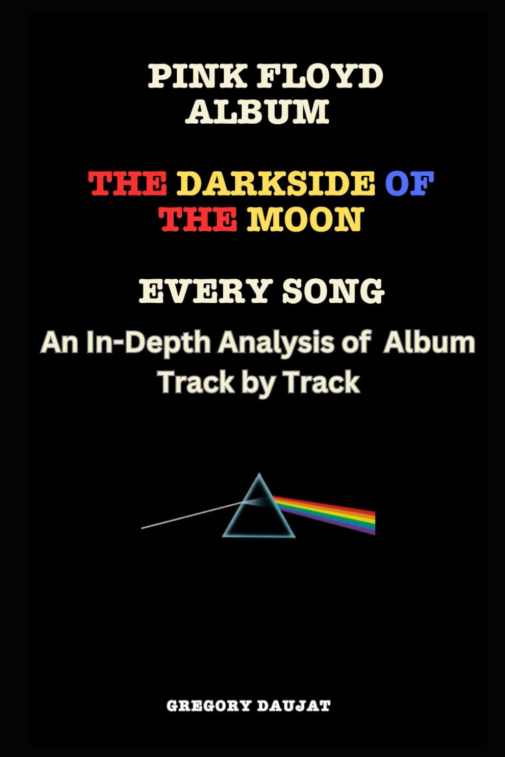 Pink Floyd Album -The Dark Side of the Moon - Every Song- An In-Depth Analysis of Album Track by Track