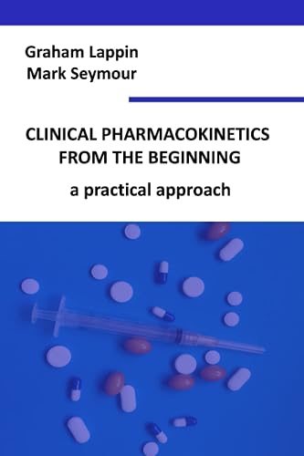Clinical Pharmacokinetics From The Beginning: A Practical Approach