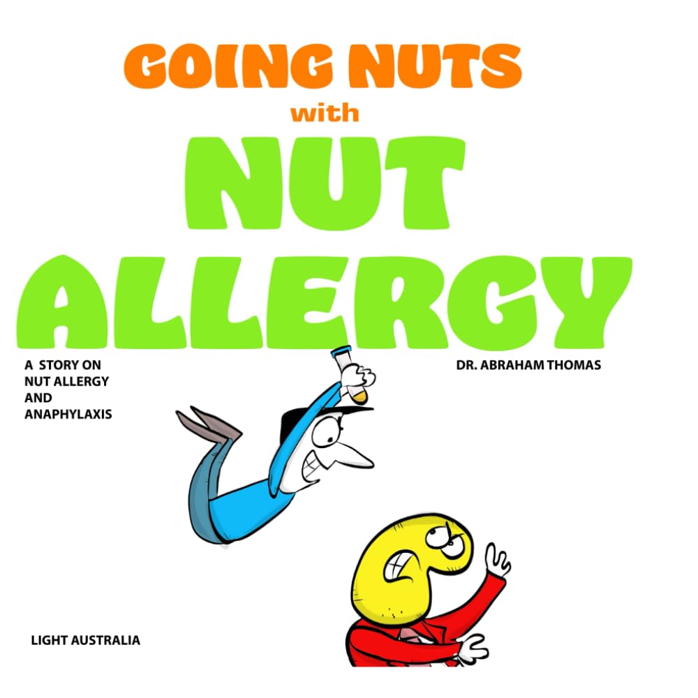 GOING NUTS WITH NUT ALLERGY: Dealing with NUT ALLERGY & ANAPHYLAXIS (Kids Medical Books)