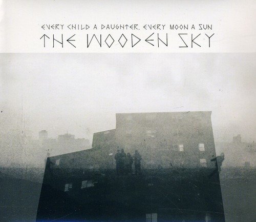 Every Child A Daughter Every Moon a Sun [Audio CD] The Wooden Sky