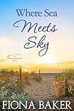 Where Sea Meets Sky (Rosewood Beach Book 6)