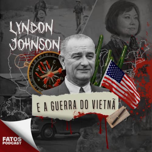 T1-6. Lyndon Johnson e a Guerra do Vietn&atilde;