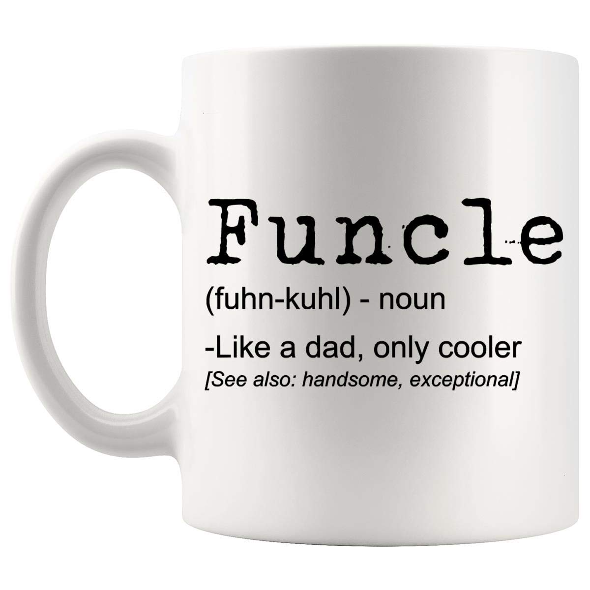 Uncles Gift - FUNCLE Gift Uncle Mug Cup 11Oz - for Men Father's Day Brother Uncle Holiday Gift Ideas for uncles T-Shirt