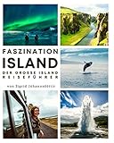 Faszination Island: Der große Island Reiseführer mit unvergesslichen Reiserouten & allem Wissenswertem zum Land der Wikinger. Inkl. den wichtigsten isländischen Vokabeln & Rezepten - Sigrid Jóhannsdóttir 