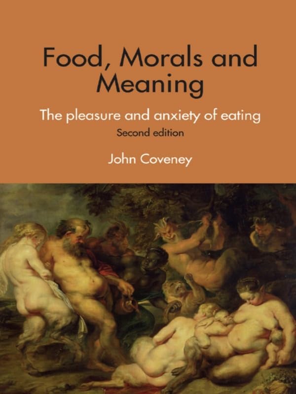 Food, Morals and Meaning: The Pleasure and Anxiety of Eating      2nd Edition, Kindle Edition
