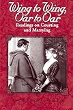 Wing to Wing, Oar to Oar: Readings on Courting and Marrying (Ethics of Everyday Life)