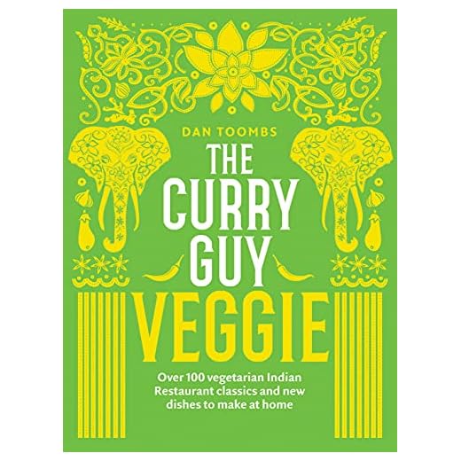 The Curry Guy Veggie: Over 100 Vegetarian Indian Restaurant Classics and New Dishes to Make at Home