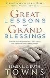 Great Lessons and Grand Blessings: Discover How Grandparents Can Inspire and Transform Their Grandchildren