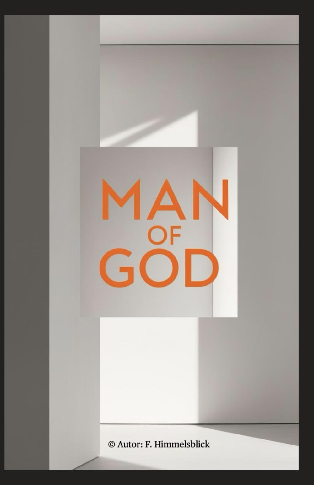 Der Mann Gottes: Wie du der Mann wirst, den Gott in dir sieht.