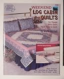 Weekend Log Cabin Quilts Craft Book -- Book 3 (for people who don't have time to quilt series)