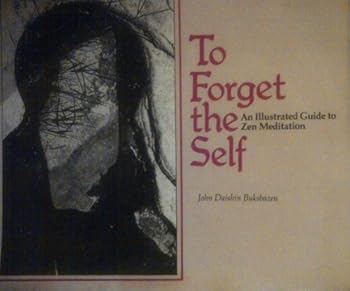 Paperback To forget the self: An illustrated guide to Zen meditation (The Zen writings series) Book