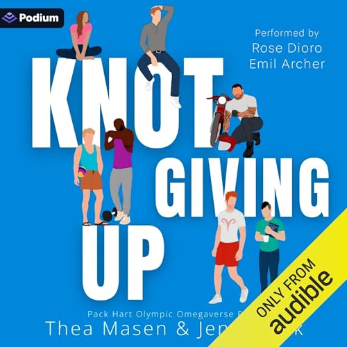 Knot Giving Up: Pack Hart Olympic Omegaverse, Part 1 by Jenni Peck, Thea Masen episode artwork