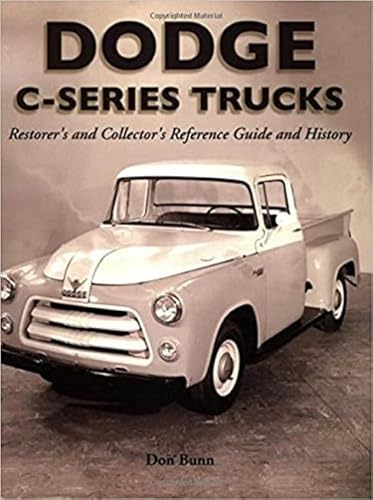 Dodge C-Series Trucks: A Restorer's and Collector's Reference Guide and History
