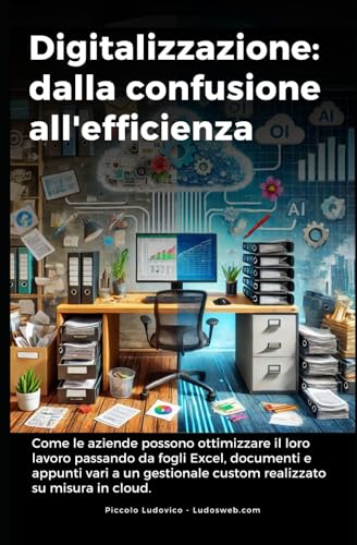Digitalizzazione: dalla confusione all'efficienza: Come le aziende possono ottimizzare il loro lavoro passando da fogli Excel, documenti e appunti ... custom realizzato su misura in cloud.